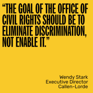 "THE GOAL OF THE OFFICE OF CIVIL RIGHTS SHOULD BE TO ELIMINATE DISCRIMINATION, NOT ENABLE IT."
